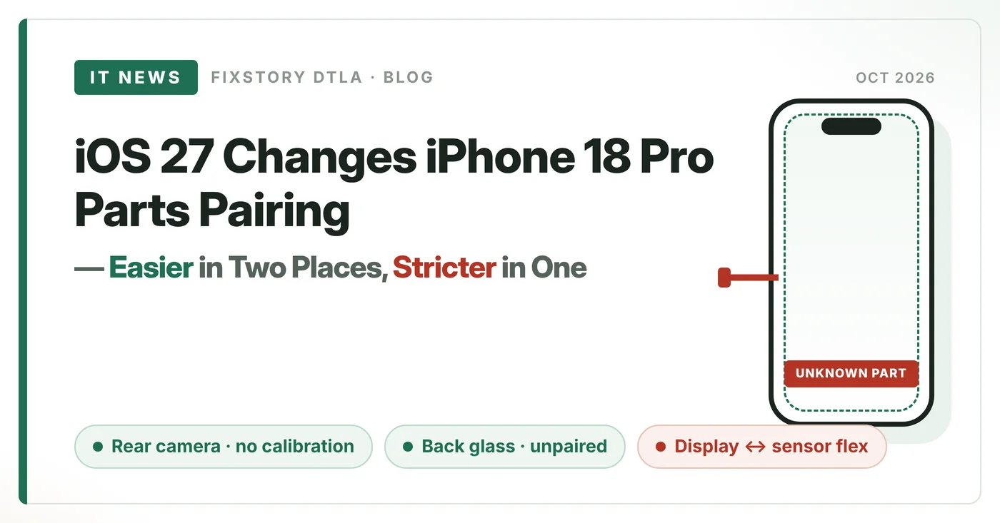 iOS 27 Changes iPhone 18 Pro Parts Pairing — Easier in Two Places, Stricter in One